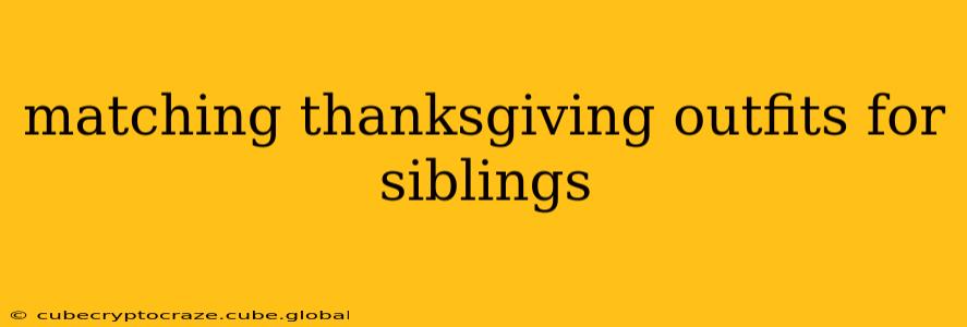 matching thanksgiving outfits for siblings