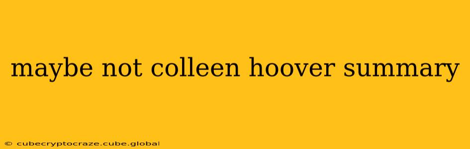 maybe not colleen hoover summary