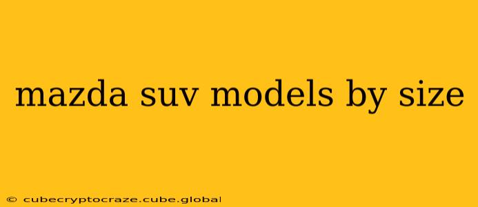 mazda suv models by size
