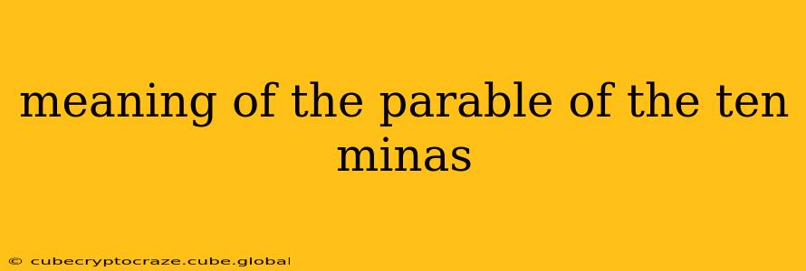 meaning of the parable of the ten minas