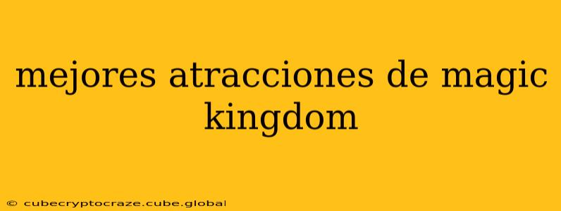 mejores atracciones de magic kingdom