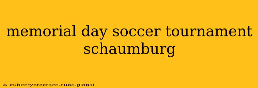 memorial day soccer tournament schaumburg