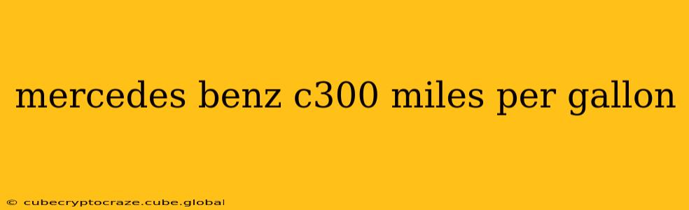 mercedes benz c300 miles per gallon