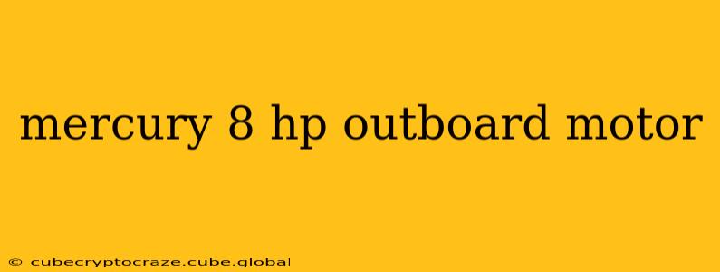 mercury 8 hp outboard motor