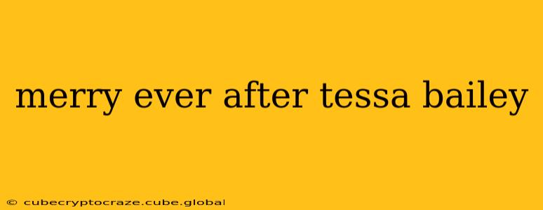 merry ever after tessa bailey