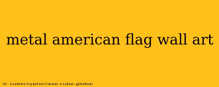 metal american flag wall art