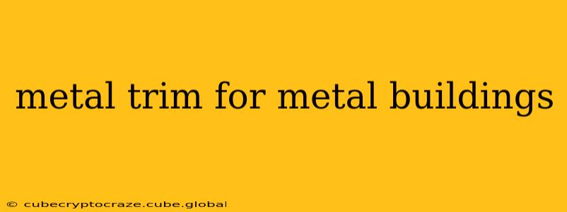 metal trim for metal buildings