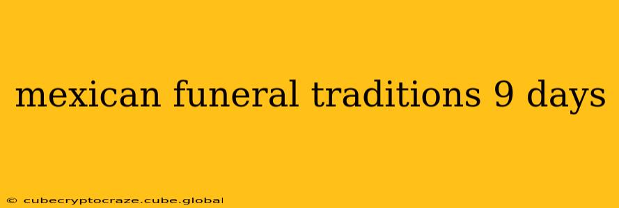 mexican funeral traditions 9 days