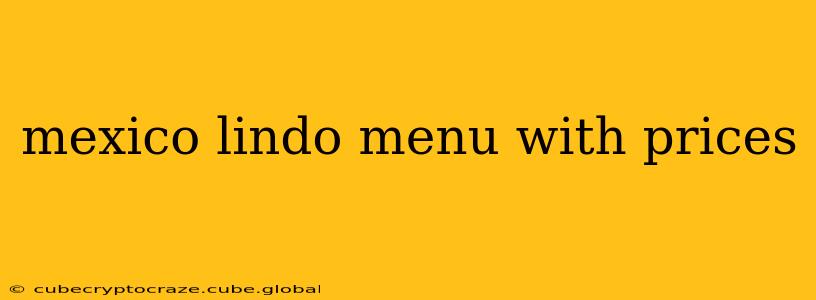 mexico lindo menu with prices