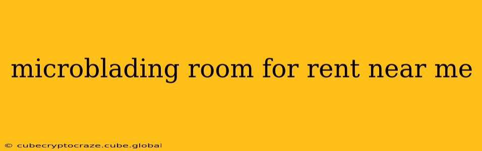 microblading room for rent near me