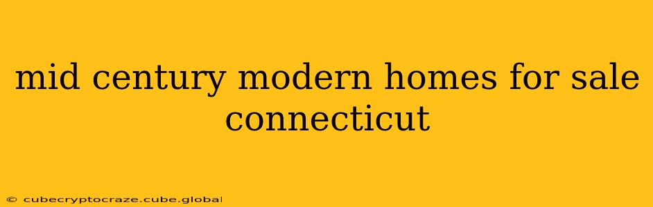 mid century modern homes for sale connecticut
