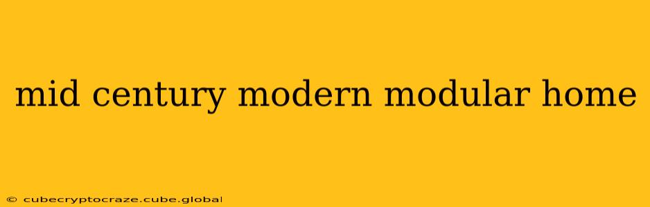 mid century modern modular home