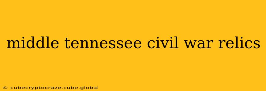 middle tennessee civil war relics