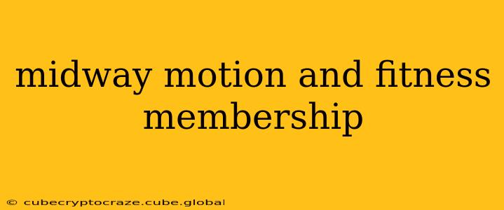 midway motion and fitness membership