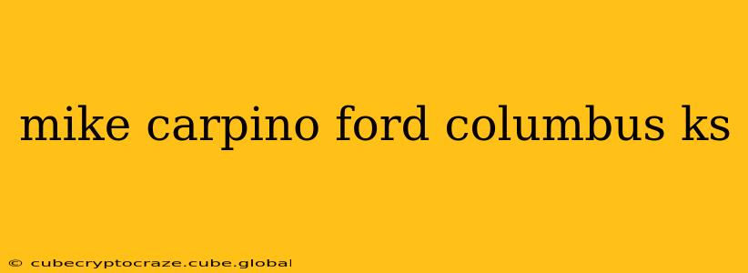 mike carpino ford columbus ks