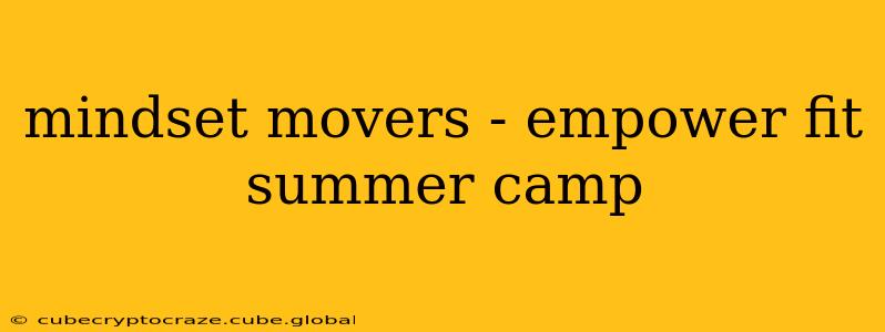 mindset movers - empower fit summer camp