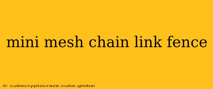 mini mesh chain link fence