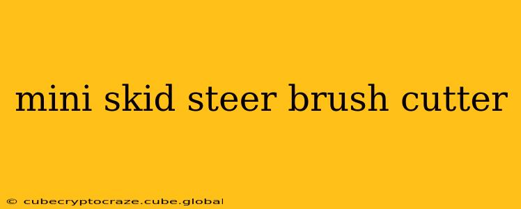 mini skid steer brush cutter