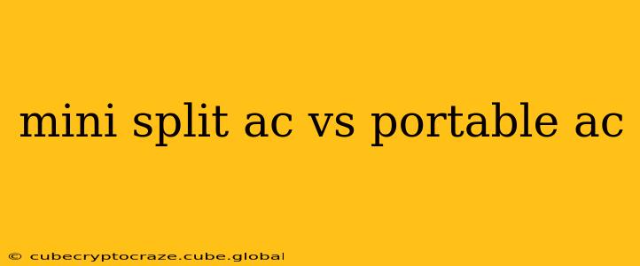 mini split ac vs portable ac