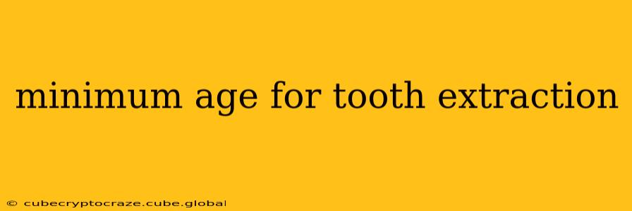 minimum age for tooth extraction
