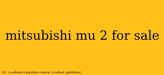 mitsubishi mu 2 for sale