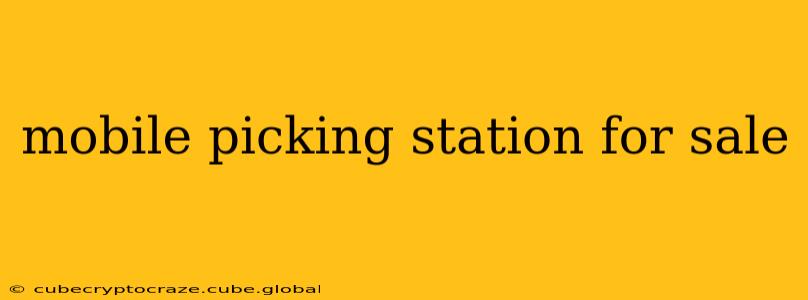 mobile picking station for sale