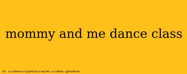 mommy and me dance class