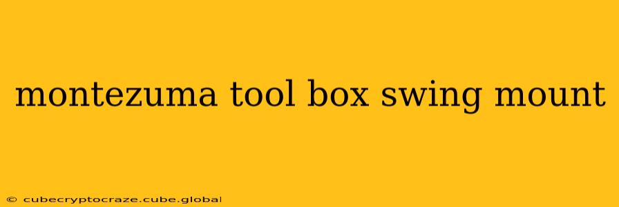 montezuma tool box swing mount