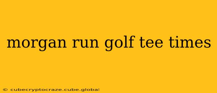 morgan run golf tee times