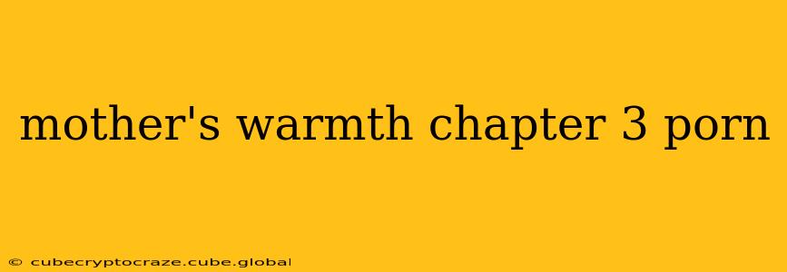mother's warmth chapter 3 porn mother's warmth chapter 3 porn