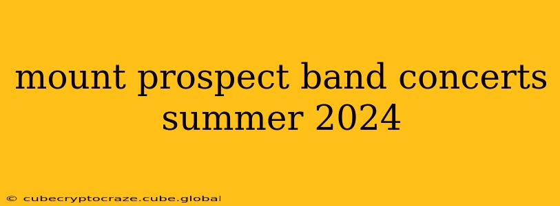 mount prospect band concerts summer 2024