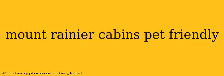 mount rainier cabins pet friendly