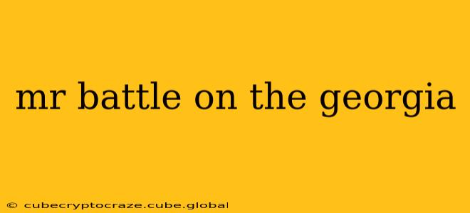 mr battle on the georgia