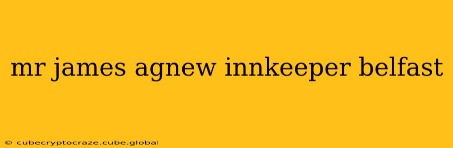 mr james agnew innkeeper belfast