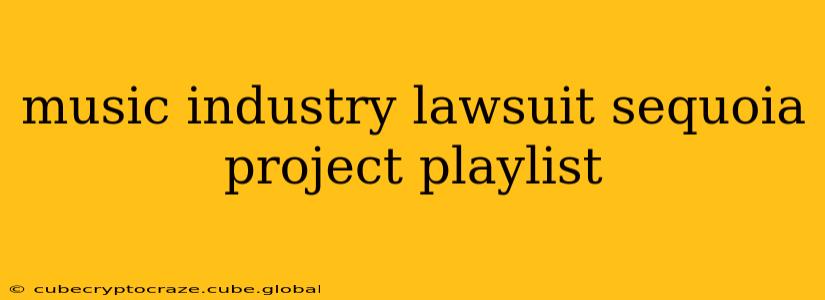 music industry lawsuit sequoia project playlist