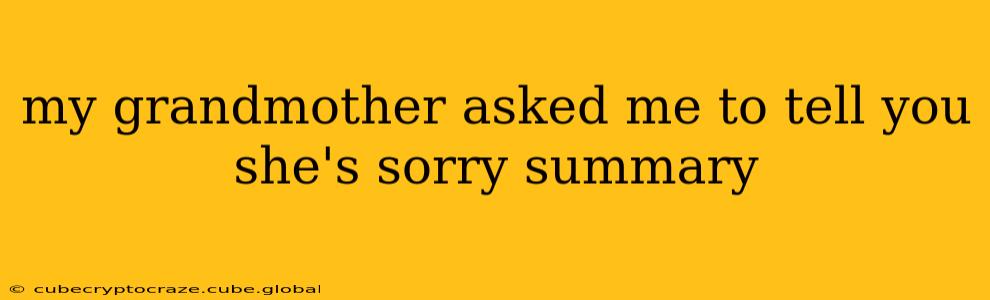 my grandmother asked me to tell you she's sorry summary