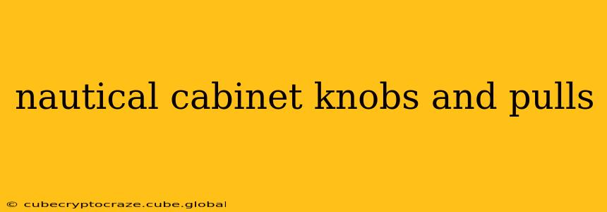 nautical cabinet knobs and pulls