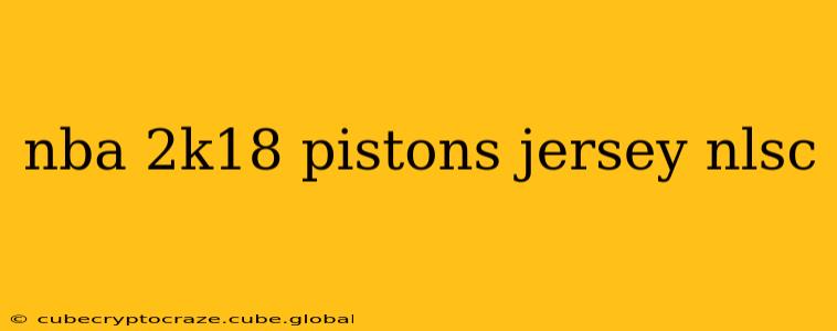 nba 2k18 pistons jersey nlsc