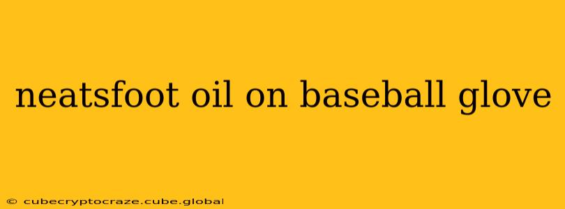neatsfoot oil on baseball glove