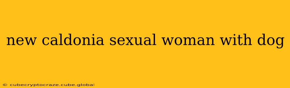 new caldonia sexual woman with dog