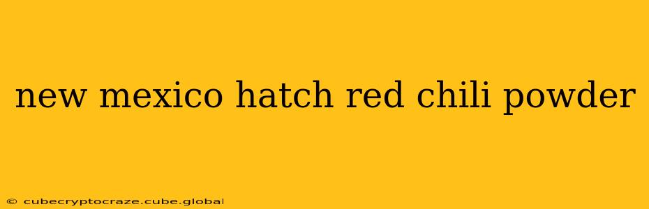 new mexico hatch red chili powder