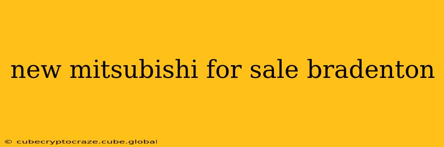 new mitsubishi for sale bradenton
