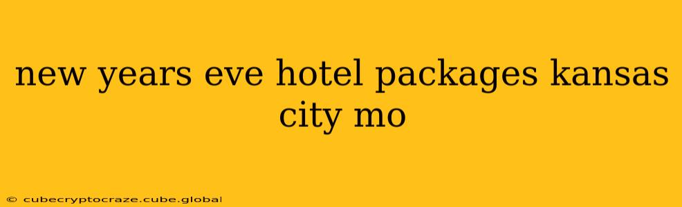 new years eve hotel packages kansas city mo