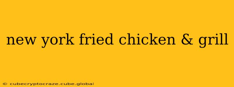 new york fried chicken & grill
