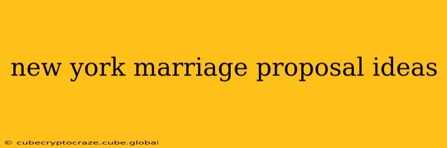 new york marriage proposal ideas