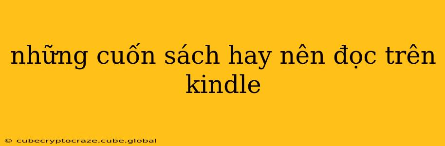 những cuốn sách hay nên đọc trên kindle
