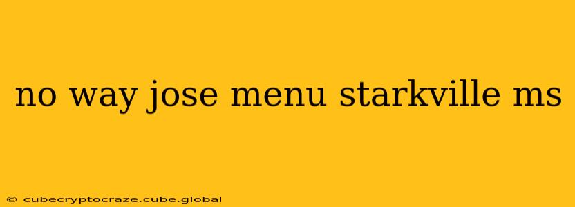 no way jose menu starkville ms