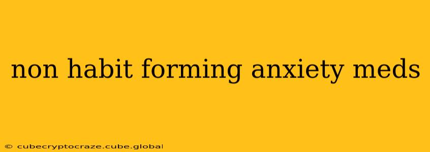 non habit forming anxiety meds
