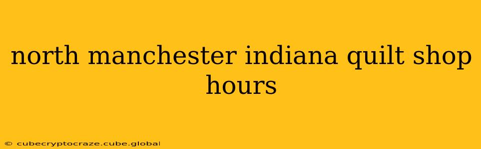north manchester indiana quilt shop hours