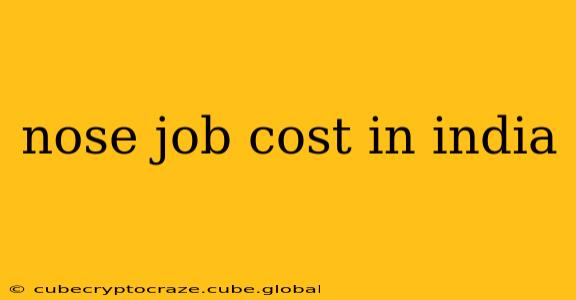nose job cost in india